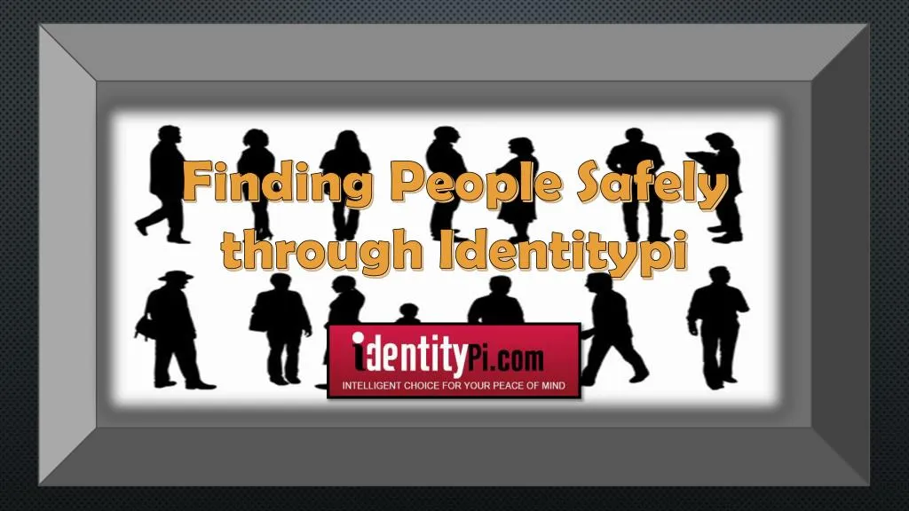 finding people s afely through i dentitypi