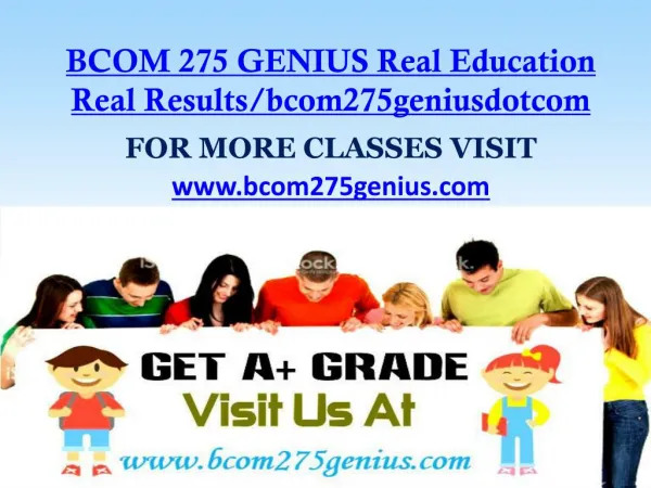BCOM 275 GENIUS Real Education Real Results/bcom275geniusdotcom