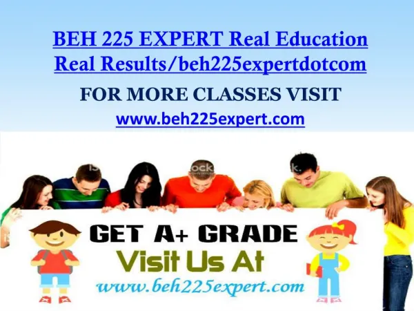 BEH 225 EXPERT Real Education Real Results/beh225expertdotcom