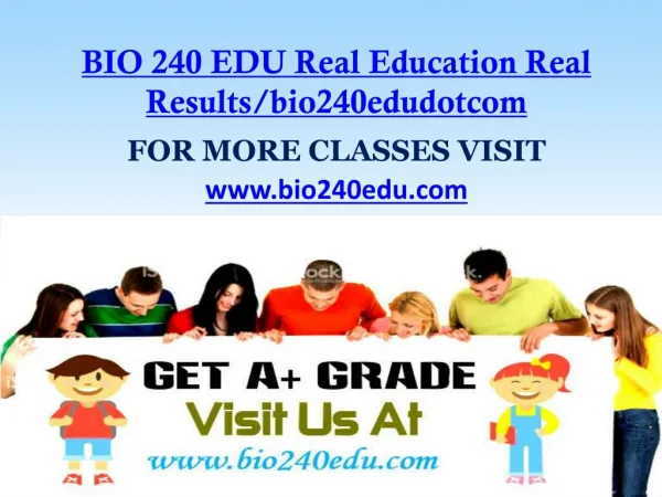 BIO 240 EDU Real Education Real Results/bio240edudotcom