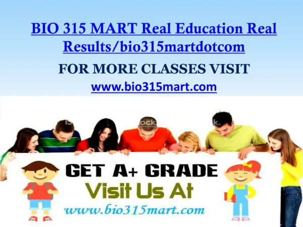 BIO 315 MART Real Education Real Results/bio315martdotcom