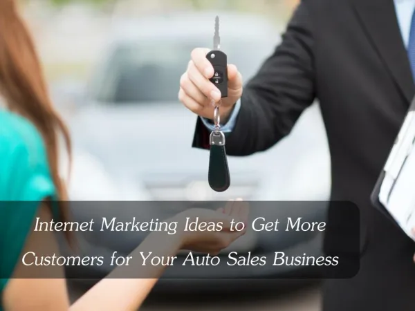 Internet Marketing Ideas to Get More Customers for Your Auto Sales Business