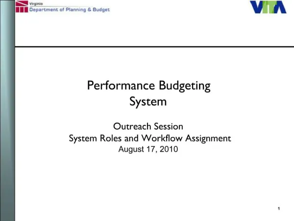 Performance Budgeting System Outreach Session System Roles and Workflow Assignment August 17, 2010