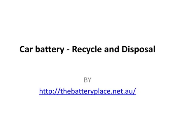 Car battery - Recycle and Disposal