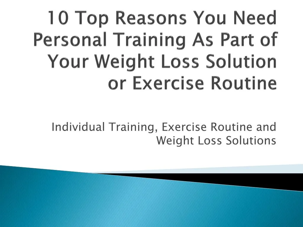 10 top reasons you need personal training as part of your weight loss solution or exercise routine