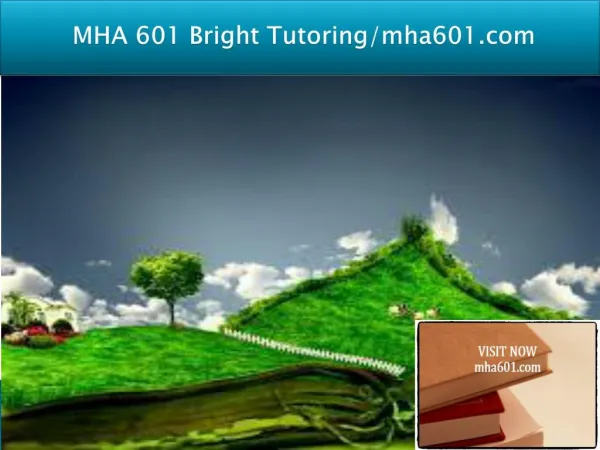MHA 601 Bright Tutoring/mha601.com