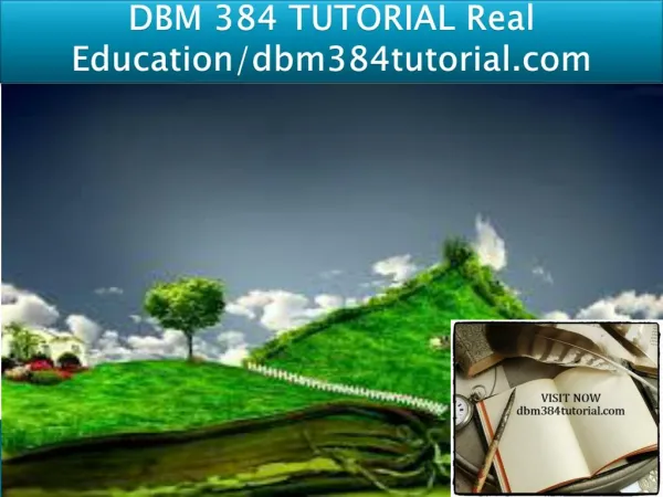 DBM 384 TUTORIAL Real Education/dbm384tutorial.com