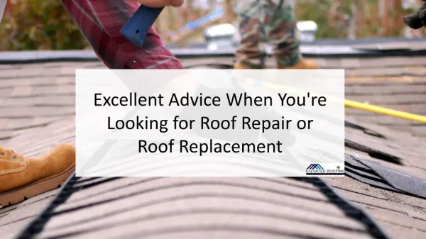 Excellent Advice When You’re Looking For Roof Repair Or Roof Replacement