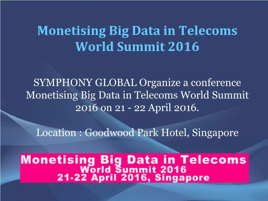 monetising big data in telecoms world summit 2016