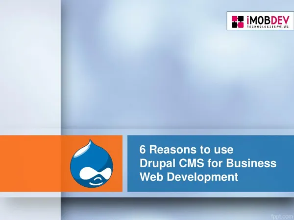 6 Reasons to use Drupal CMS for your next Business website