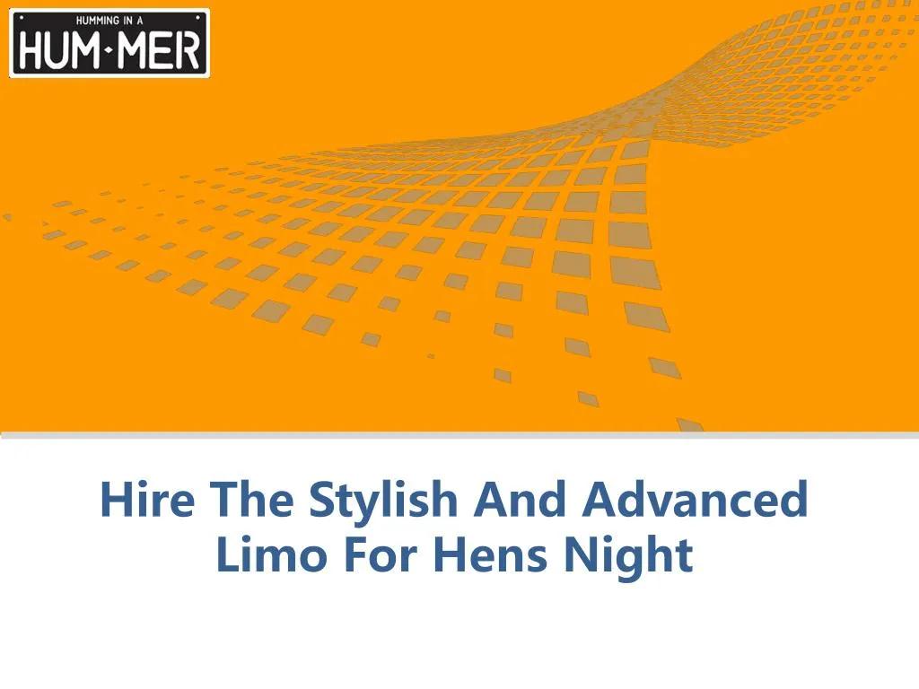 hire the stylish and advanced limo for hens night