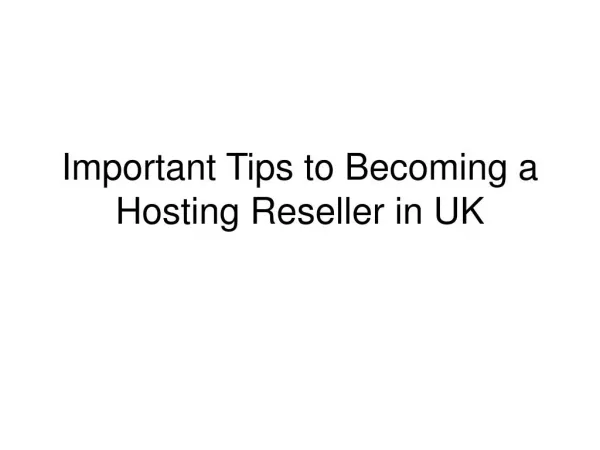 Important Tips to Becoming a Hosting Reseller in UK