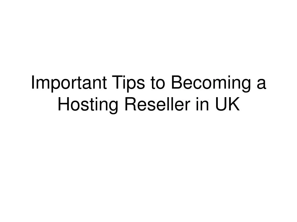 important tips to becoming a hosting reseller in uk