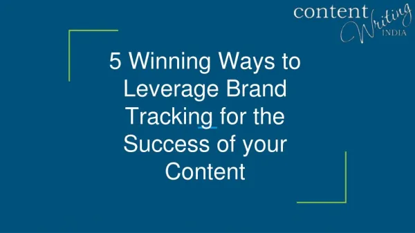 5 Winning Ways to Leverage Brand Tracking for the Success of your Content
