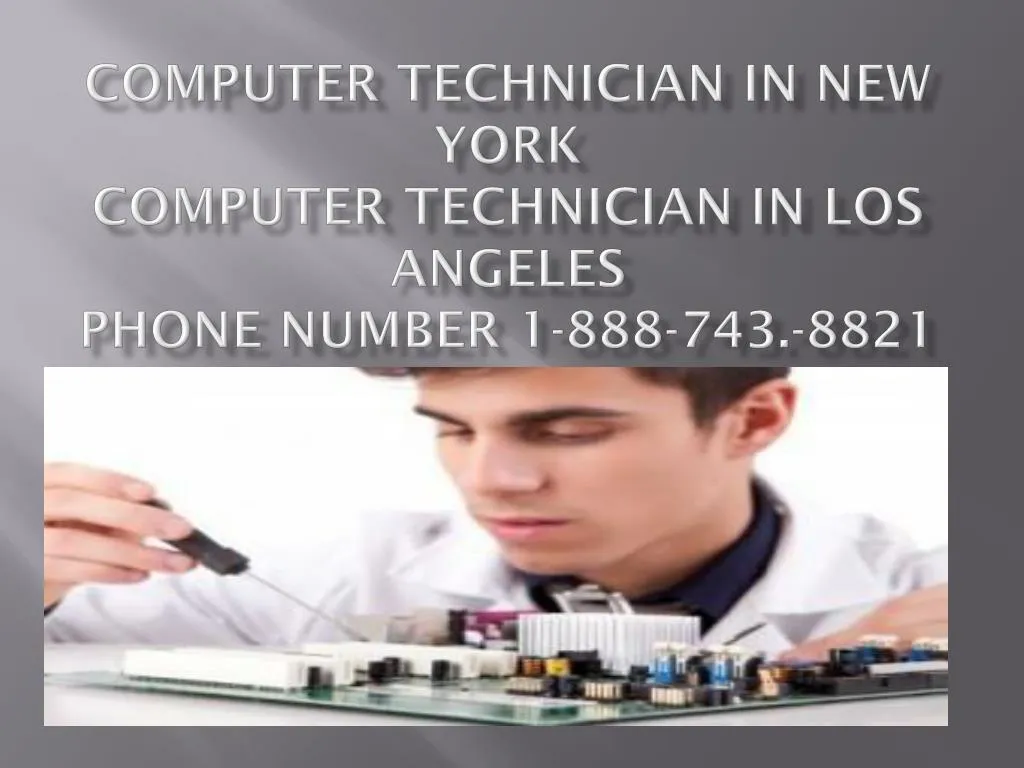 computer technician in new york computer technician in los angeles phone number 1 888 743 8821