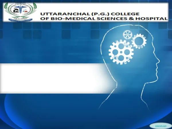 UTTARANCHAL (P.G.) COLLEGE OF BIO-MEDICAL SCIENCES & HOSPITAL || UCBMSH