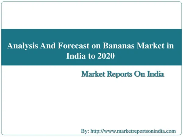Analysis And Forecast on Bananas Market in India to 2020