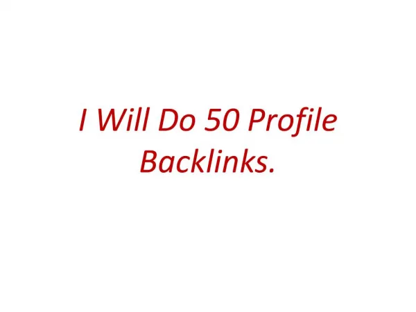 I will do 50 profile backlinks.