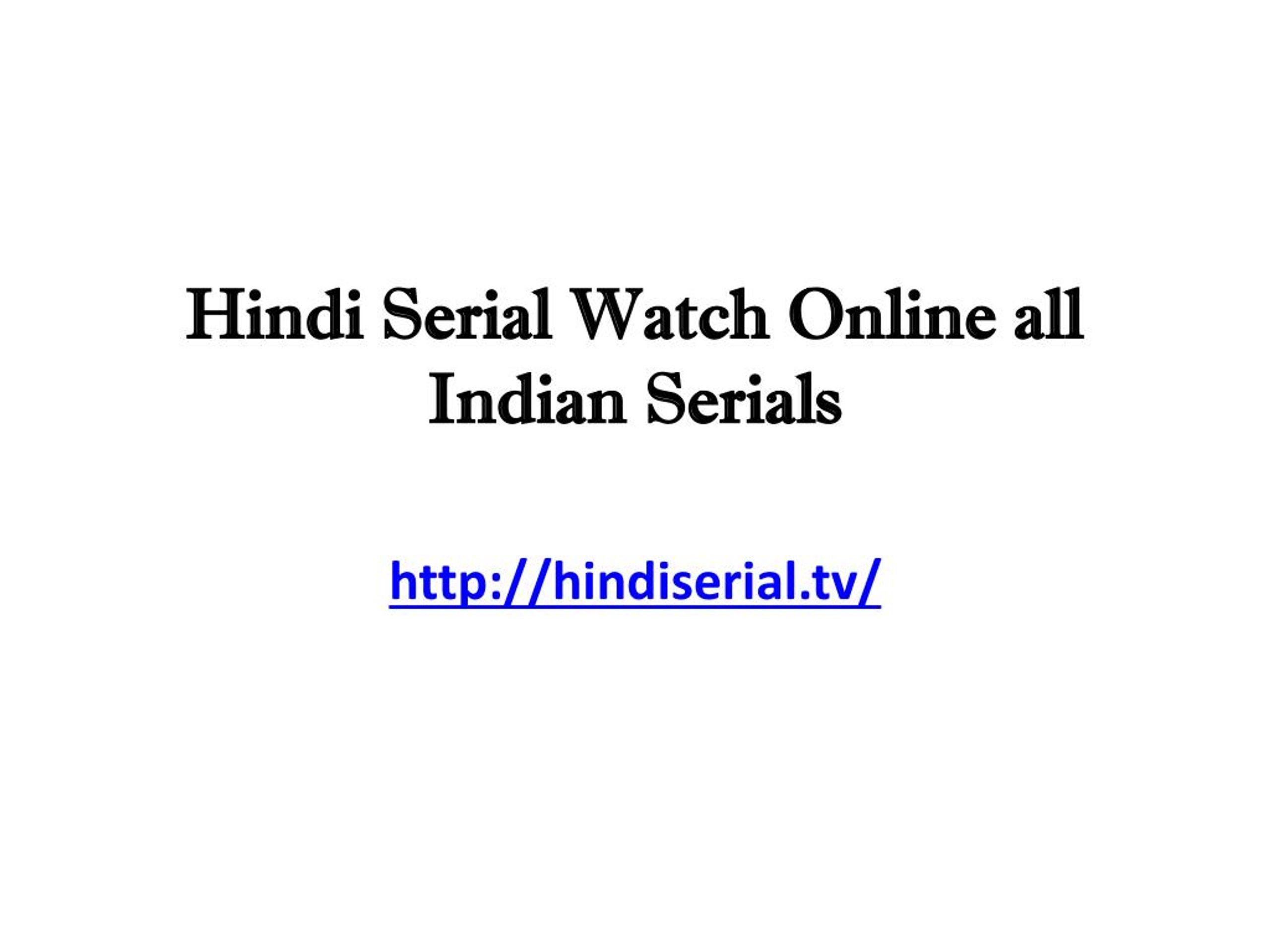 How Can I Watch Hindi Serials Online For Free PPT - Hindi Serial Watch Online all Indian Serials PowerPoint