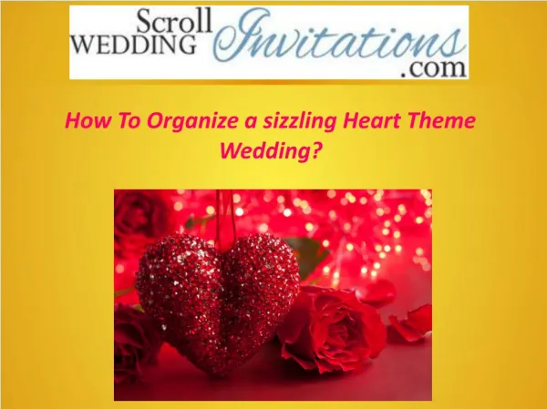 How To Organize a sizzling Heart Theme Wedding