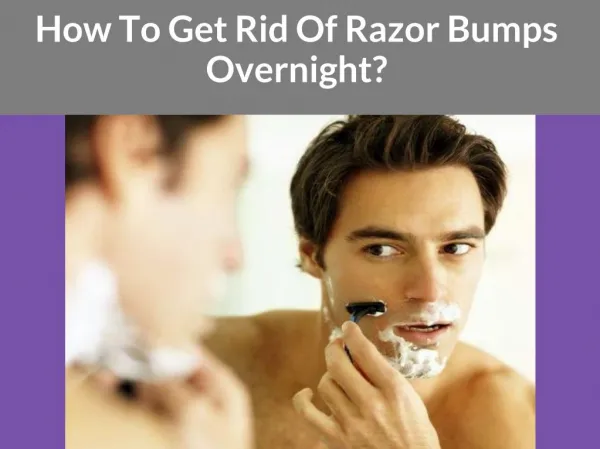 How To Get Rid Of Razor Bumps Overnight