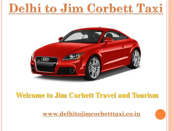 Taxi Form Delhi to Jim Corbett | cab | Delhi to Jim Corbett Taxi