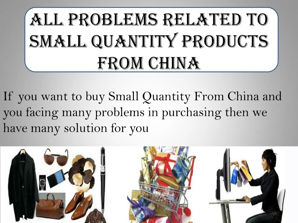 all problems related to small quantity products from china