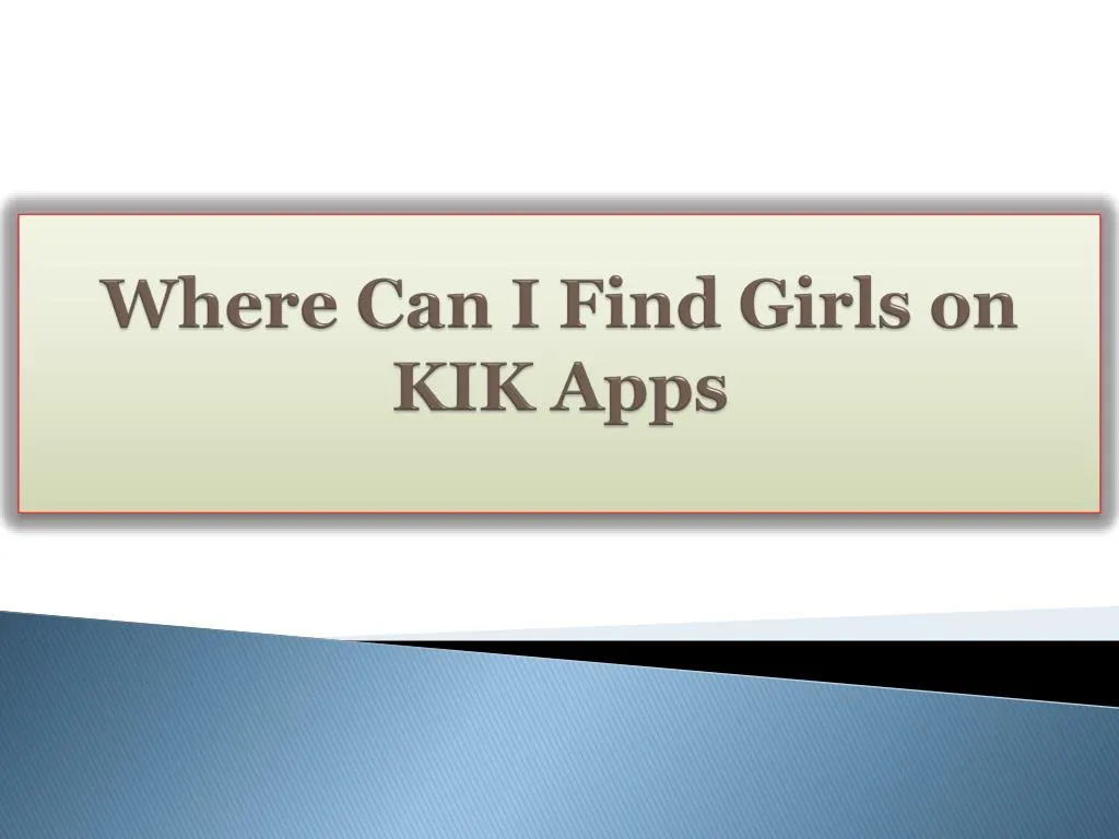 where can i find girls on kik apps