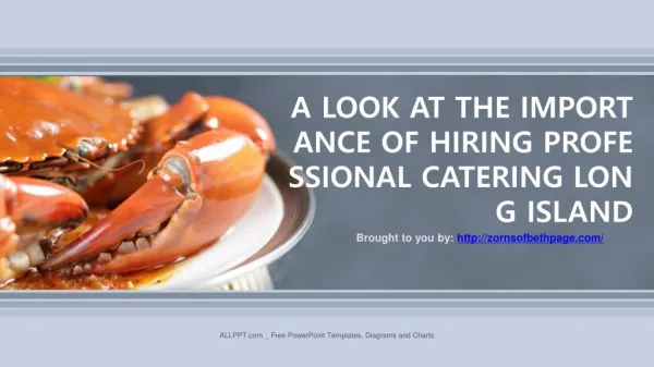 A LOOK AT THE IMPORTANCE OF HIRING PROFESSIONAL CATERING LONG ISLAND