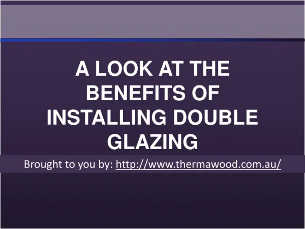 A LOOK AT THE BENEFITS OF INSTALLING DOUBLE GLAZING