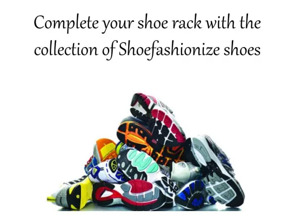 ShoeFashionize - Complete your shoe rack with the collection of Shoefashionize shoes