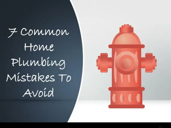 7 common home plumbing mistakes to avoid