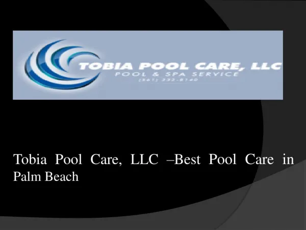 Tobia Pool Care, LLC –Best Pool Care in Palm Beach