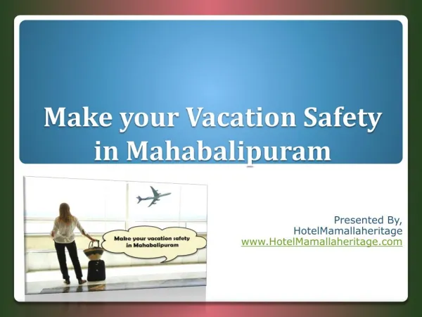 Make your Vacation Safety in Mahabalipuram