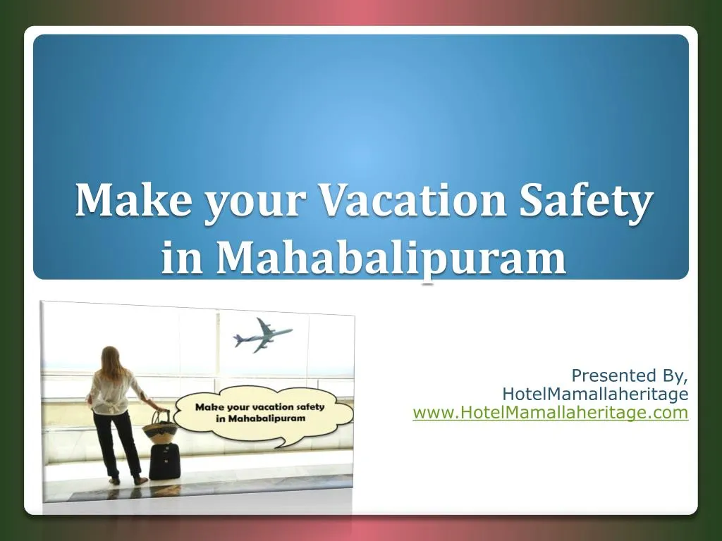 make your vacation safety in mahabalipuram