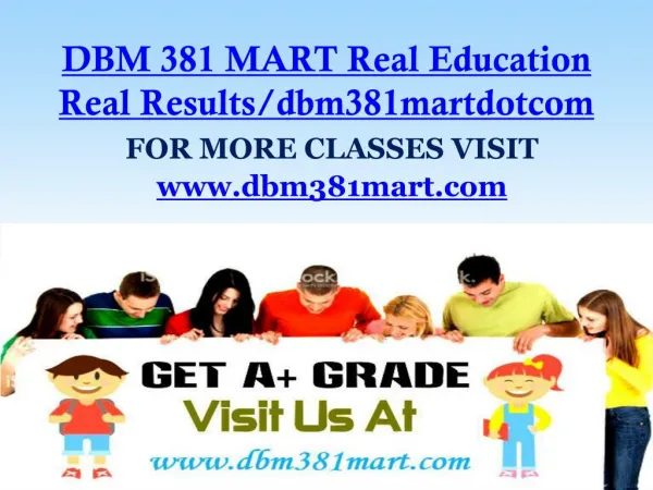 DBM 381 MART Real Education Real Results/dbm381martdotcom