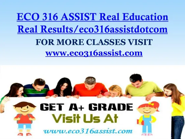 ECO 316 ASSIST Real Education Real Results/eco316assistdotcom