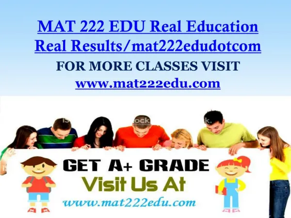 MAT 222 EDU Real Education Real Results/mat222edudotcom