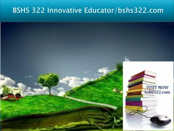 BSHS 322 Innovative Educator/bshs322.com
