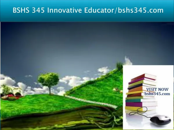 BSHS 345 Innovative Educator/bshs345.com