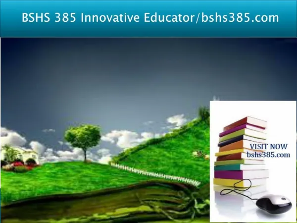 BSHS 385 Innovative Educator/bshs385.com