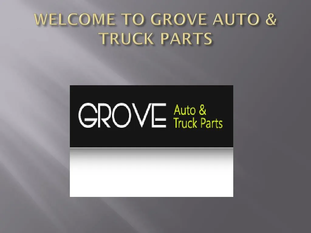 welcome to grove auto truck parts