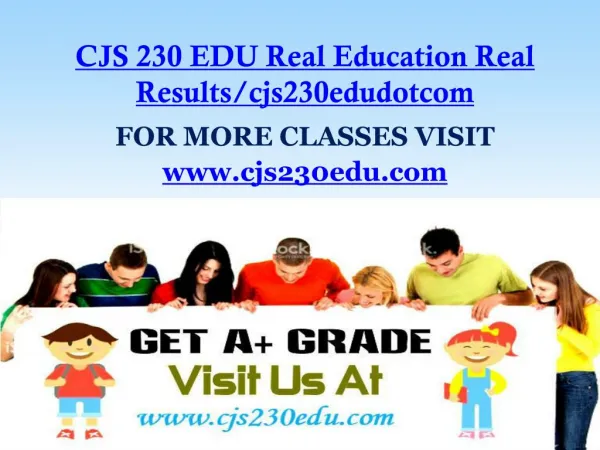 CJS 230 EDU Real Education Real Results/cjs230edudotcom