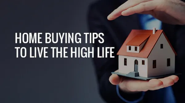 11 Best Home Buying Tips to Live The High Life
