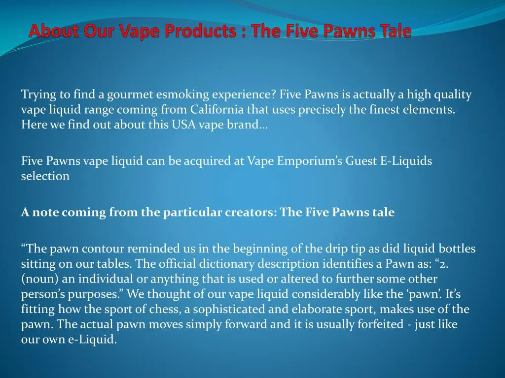 about our vape products the five pawns tale
