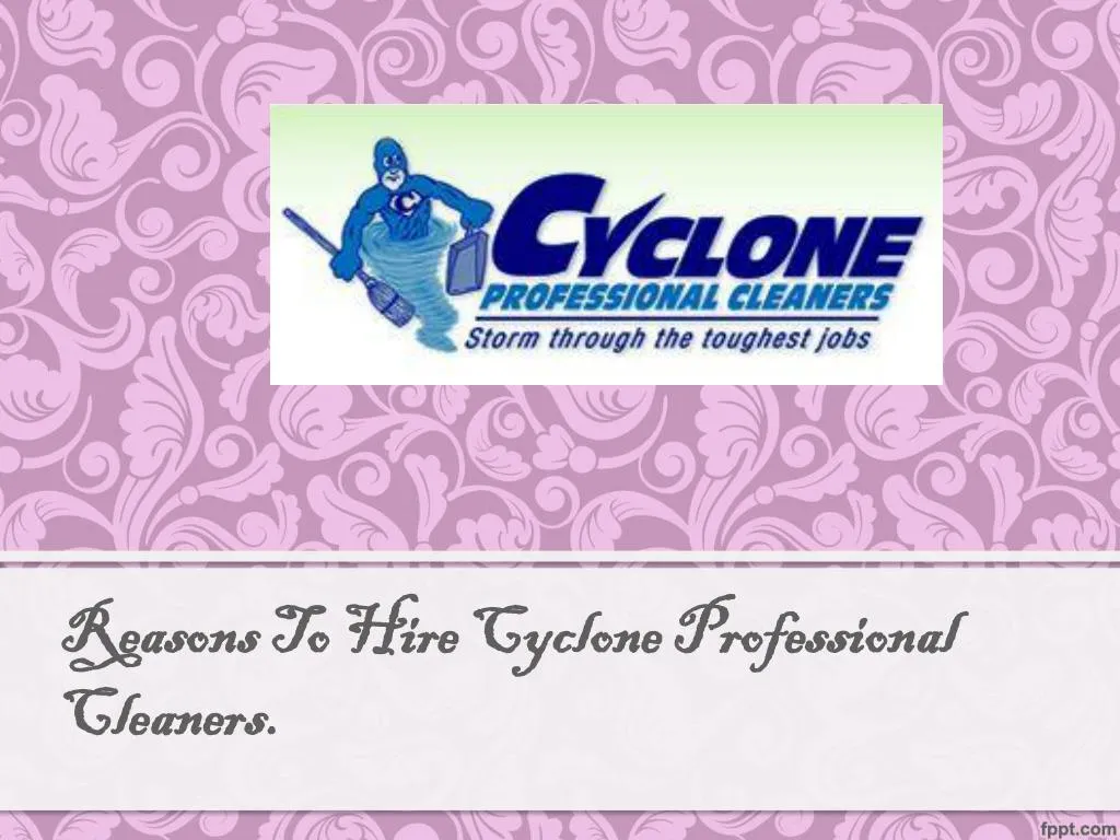 reasons to hire cyclone professional cleaners