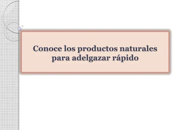 Conoce los productos naturales para adelgazar rápido