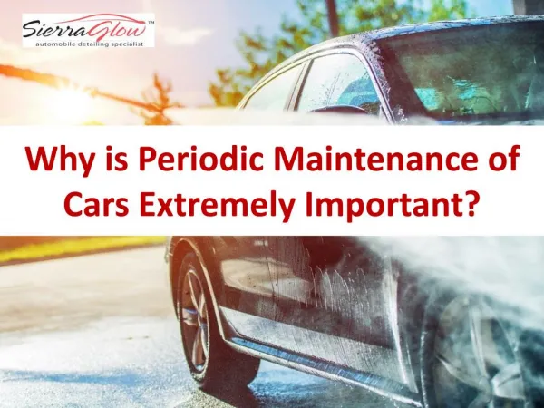 Why is Periodic Maintenance of Cars Extremely Important?