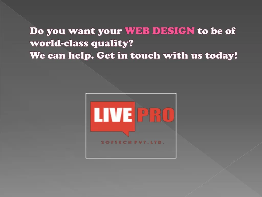 do you want your web design to be of world class quality we can help get in touch with us today