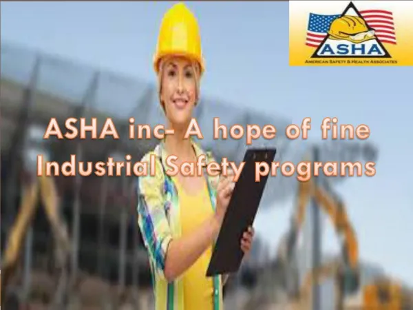 ASHA inc- A hope of fine Industrial Safety programs